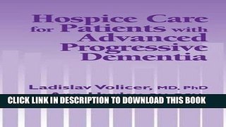 Read Now Hospice Care for Patients with Advanced Progressive Dementia (Springer Series on Ethics,