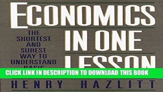 [FREE] EBOOK Economics in One Lesson: The Shortest and Surest Way to Understand Basic Economics