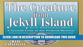 [FREE] EBOOK The Creature from Jekyll Island: A Second Look at the Federal Reserve BEST COLLECTION