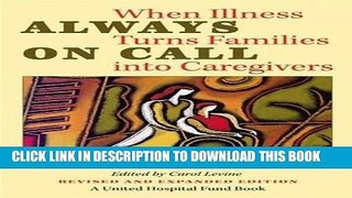 Read Now Always on Call: When Illness Turns Families into Caregivers (United Hospital Fund Book S)
