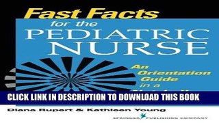 Read Now Fast Facts for the Pediatric Nurse: An Orientation Guide in a Nutshell (Fast Facts