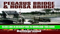 Read Now Pegasus Bridge and Horsa Bridge (Battleground Normandy) Download Book