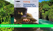 Must Have  Fishing Yellowstone National Park: An Angler s Complete Guide To More Than 100 Streams,