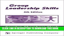Read Now Group Leadership Skills: 4th Edition (Springer Series on the Teaching of Nursing)