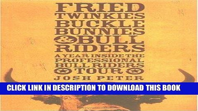 [BOOK] PDF Fried Twinkies, Buckle Bunnies, Bull Riders: A Year Inside the Professional Bull