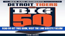 [READ] EBOOK The Big 50: Detroit Tigers: The Men and Moments that Made the Detroit Tigers BEST