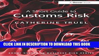 [PDF] A Short Guide to Customs Risk (Short Guides to Business Risk) Full Collection
