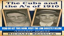 [READ] EBOOK The Cubs and the A s of 1910: One Dynasty Ends, Another Begins ONLINE COLLECTION