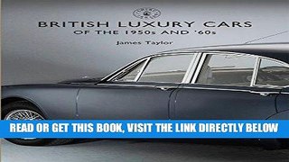 [READ] EBOOK British Luxury Cars of the 1950s and  60s (Shire Library) ONLINE COLLECTION