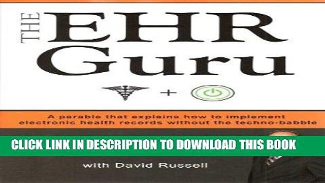 [PDF] The EHR Guru: A Parable that Explains How to Implement Electronic Health Records Without the