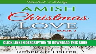 Ebook AMISH CHRISTMAS ROMANCE: Rachel s Story (Amish Christmas Love Book 3) Free Read
