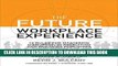 [New] Ebook The Future Workplace Experience: 10 Rules For Mastering Disruption in Recruiting and