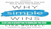 [New] Ebook Why Simple Wins: Escape the Complexity Trap and Get to Work That Matters Free Read