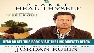 [FREE] EBOOK Planet Heal Thyself: The Revolution of Regeneration in Body, Mind, and Planet BEST