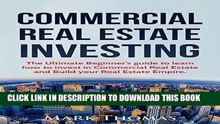 [New] Ebook Commercial Real Estate Investing: The Ultimate Beginner s Guide to Learn How to Invest