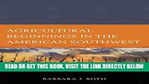 [READ] EBOOK Agricultural Beginnings in the American Southwest (Issues in Southwest Archaeology)