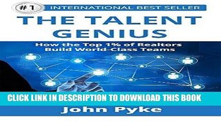 [New] Ebook The Real Estate Talent Genius: How The Top 1% of Realtors Build World-Class Teams Free