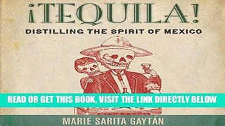 [READ] EBOOK Â¡Tequila!: Distilling the Spirit of Mexico BEST COLLECTION