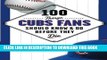 [PDF] 100 Things Cubs Fans Should Know   Do Before They Die (100 Things...Fans Should Know) [Full