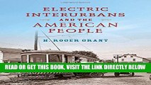 [FREE] EBOOK Electric Interurbans and the American People (Railroads Past and Present) ONLINE