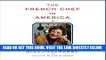 [FREE] EBOOK The French Chef in America: Julia Child s Second Act ONLINE COLLECTION