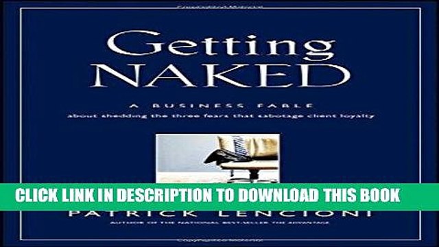 [PDF] Getting Naked: A Business Fable About Shedding The Three Fears That Sabotage Client Loyalty