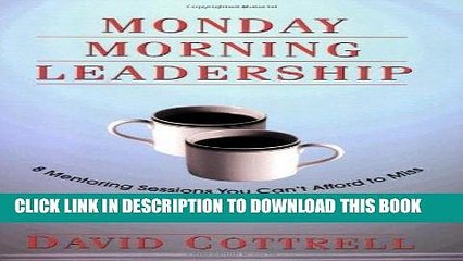 [PDF] Monday Morning Leadership: 8 Mentoring Sessions You Can t Afford to Miss Full Online