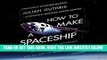 [FREE] EBOOK How to Make a Spaceship: A Band of Renegades, an Epic Race and the Birth of Private