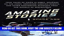 [READ] EBOOK Amazing Stories of the Space Age: True Tales of Nazis in Orbit, Soldiers on the Moon,