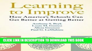 [FREE] EBOOK Learning to Improve: How Americaâ€™s Schools Can Get Better at Getting Better BEST