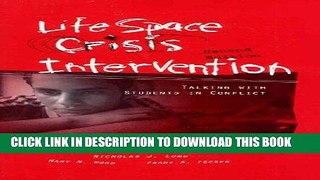 [FREE] EBOOK Life Space Crisis Intervention: Talking With Students in Conflict, 2nd Edition ONLINE