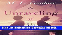 Ebook The Unraveling of Us Free Read