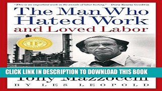Best Seller The Man Who Hated Work and Loved Labor: The Life and Times of Tony Mazzocchi Free