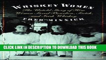Best Seller Whiskey Women: The Untold Story of How Women Saved Bourbon, Scotch, and Irish Whiskey