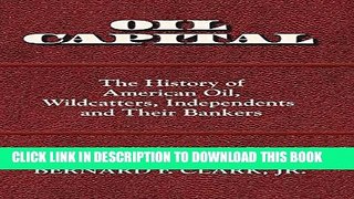 Best Seller Oil Capital: The History of American Oil, Wildcatters, Independents and Their Bankers