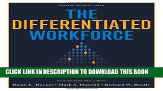 Ebook The Differentiated Workforce: Transforming Talent into Strategic Impact Free Read