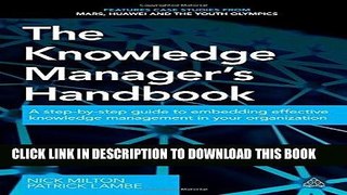 Ebook The Knowledge Manager s Handbook: A Step-by-Step Guide to Embedding Effective Knowledge