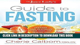 [New] PDF The Juice Lady s Guide to Fasting: Cleanse and Revitalize Your Body the Healthy Way Free