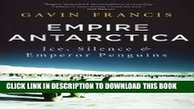 Ebook Empire Antarctica: Ice, Silence and Emperor Penguins Free Read