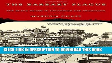 Best Seller The Barbary Plague: The Black Death in Victorian San Francisco Free Read