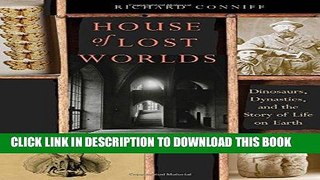 Ebook House of Lost Worlds: Dinosaurs, Dynasties, and the Story of Life on Earth Free Read