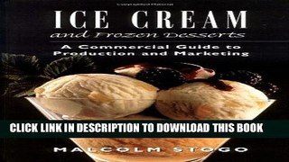 Ebook Ice Cream and Frozen Deserts: A Commercial Guide to Production and Marketing Free Read