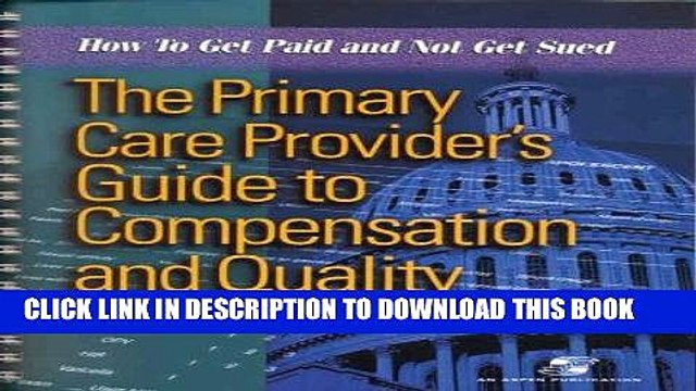 [PDF] Primary Care Provider s Guide to Reimbursement Quality: How to Get Paid Not Get Sued