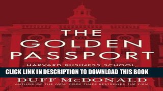 [New] PDF The Golden Passport: Harvard Business School, the Limits of Capitalism, and the Moral