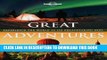 Ebook Great Adventures: Experience the World at its Breathtaking Best Free Download