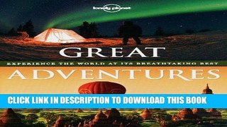 Ebook Great Adventures: Experience the World at its Breathtaking Best Free Download