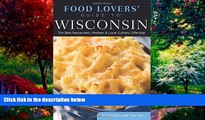 Books to Read  Food Lovers  Guide toÂ® Wisconsin: The Best Restaurants, Markets   Local Culinary