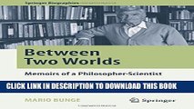 Best Seller Between Two Worlds: Memoirs of a Philosopher-Scientist (Springer Biographies) Free Read