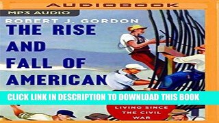 [New] Ebook The Rise and Fall of American Growth: The U.S. Standard of Living Since the Civil War