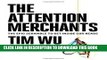 Best Seller The Attention Merchants: The Epic Scramble to Get Inside Our Heads Free Read